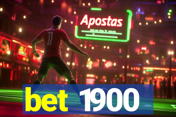 bet 1900